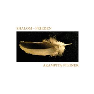 Akampita Steiner · Shalom - Frieden (CD) (2016)