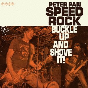 Buckle Up and Shove It! - Peter Pan Speed Rock - Musik - RADIO UNDERGROUND - 4988044020108 - 4. November 2015