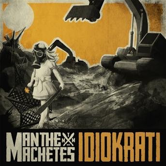 Cover for Man the Machetes · Idiokrati (CD) (2013)