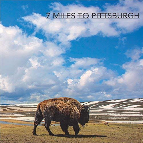 Cover for Seven Miles To Pittsburgh (LP) (2019)