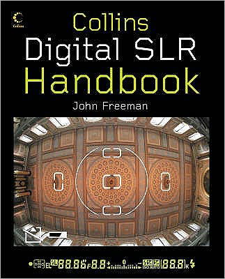 Digital SLR Handbook - John Freeman - Książki - HarperCollins Publishers - 9780007242108 - 6 sierpnia 2007