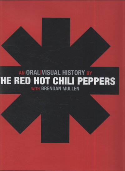 Cover for Red Hot Chili Peppers · Red Hot Chili Peppers: An Oral / Visual History (Hardcover bog) (2010)