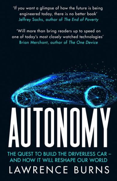 Cover for Lawrence Burns · Autonomy: The Quest to Build the Driverless Car and How it Will Reshape Our World (Paperback Book) (2019)