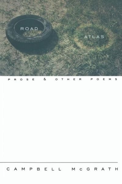 Cover for Campbell Mcgrath · Road Atlas: Prose and Other Poems (Pocketbok) (2001)