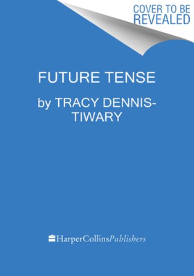 Cover for Tracy Dennis-Tiwary · Future Tense: Why Anxiety Is Good for You (Even Though It Feels Bad) (Hardcover Book) (2022)