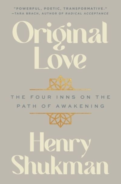 Cover for Henry Shukman · Original Love: The Four Inns on the Path of Awakening (Hardcover Book) (2024)