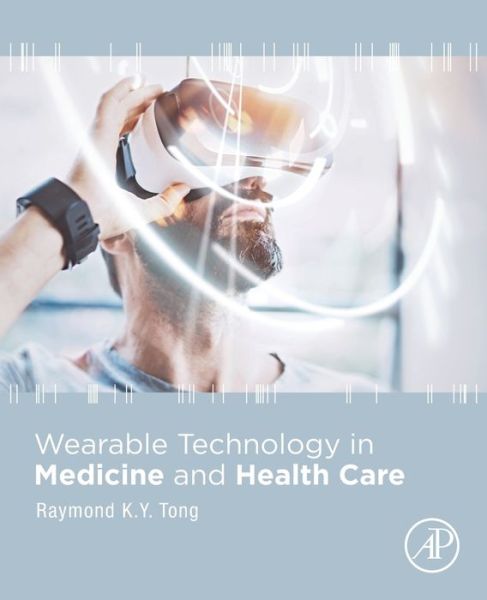 Cover for Raymond Tong · Wearable Technology in Medicine and Health Care (Taschenbuch) (2018)