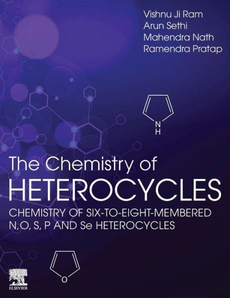 Cover for Ji Ram, Vishnu (Emeritus Professor, Lucknow University; former Deputy Director, Central Drug Research Institute, Lucknow, India) · The Chemistry of Heterocycles: Chemistry of Six to Eight Membered N,O, S, P and Se Heterocycles (Pocketbok) (2019)