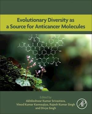 Cover for Akhileshwar Kumar Srivastava · Evolutionary Diversity As a Source for Anticancer Molecules (Book) (2020)