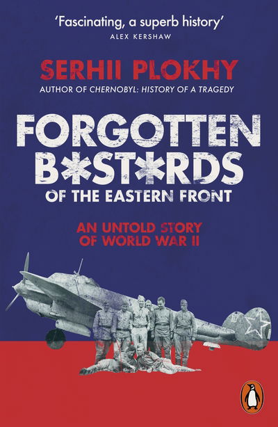 Forgotten Bastards of the Eastern Front: An Untold Story of World War II - Serhii Plokhy - Boeken - Penguin Books Ltd - 9780141991108 - 6 augustus 2020