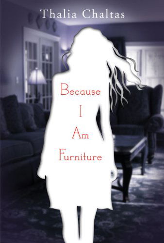 Cover for Thalia Chaltas · Because I Am Furniture (Paperback Book) [Reprint edition] (2010)