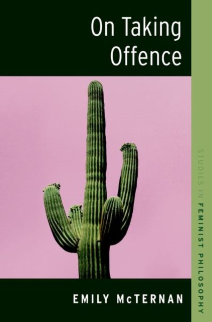 Cover for McTernan, Emily (Associate Professor in Political Theory, Associate Professor in Political Theory, University College London) · On Taking Offence - STUDIES IN FEMINIST PHILOSOPHY SERIES (Paperback Bog) (2023)