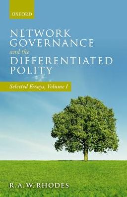 Cover for Rhodes, R. A. W. (Professor of Government, Professor of Government, University of Southampton) · Network Governance and the Differentiated Polity: Selected Essays, Volume I (Hardcover Book) (2017)