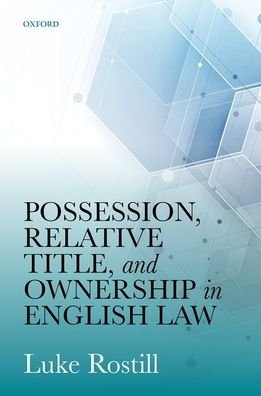Cover for Rostill, Luke (Associate Professor of Property Law, Associate Professor of Property Law, University of Oxford) · Possession, Relative Title, and Ownership in English Law (Gebundenes Buch) (2021)