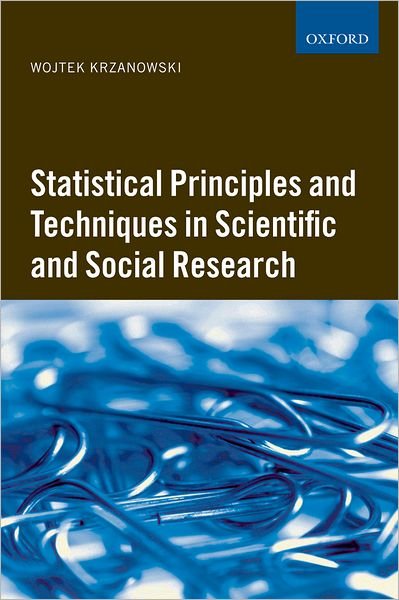 Cover for Krzanowski, Wojtek J. (, Exeter University) · Statistical Principles and Techniques in Scientific and Social Research (Hardcover Book) (2007)