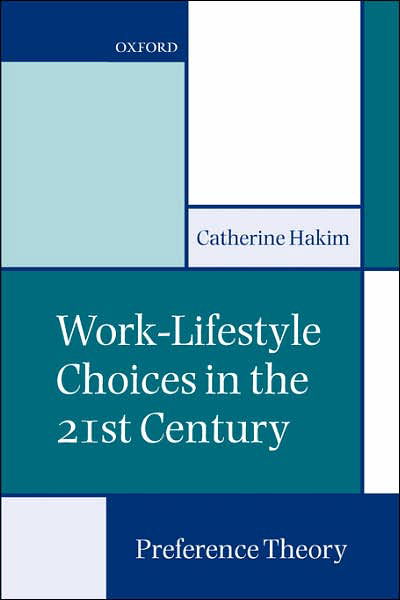 Cover for Hakim, Catherine (Senior Research Fellow, Senior Research Fellow, London School of Economics) · Work-Lifestyle Choices in the 21st Century: Preference Theory (Paperback Book) (2000)