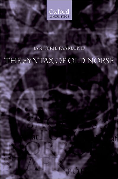 The Syntax of Old Norse: With a survey of the inflectional morphology and a complete bibliography - Faarlund, Jan Terje (, University of Oslo) - Bøker - Oxford University Press - 9780199271108 - 30. september 2004