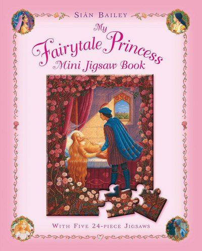 My Fairytale Princess Mini Jigsaw Book - Siân Bailey - Bücher - Pan Macmillan - 9780230707108 - 1. Mai 2009