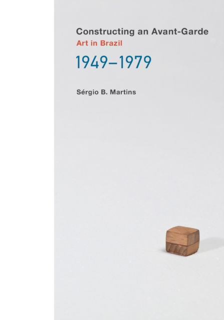 Constructing an Avant-Garde - Sergio B. Martins - Outro - MIT Press - 9780262544108 - 24 de agosto de 2021