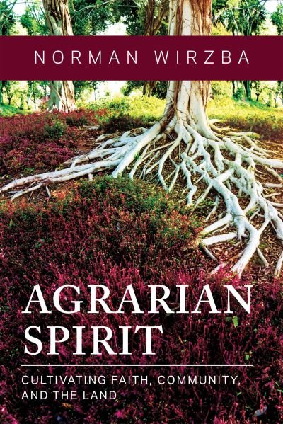 Cover for Norman Wirzba · Agrarian Spirit: Cultivating Faith, Community, and the Land (Paperback Book) (2024)