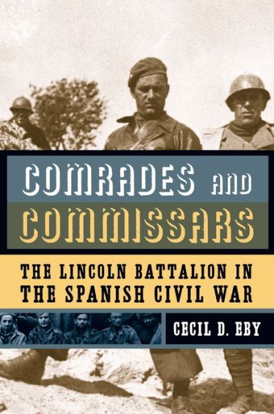 Cover for Eby, Cecil D., Jr. · Comrades and Commissars: The Lincoln Battalion in the Spanish Civil War (Hardcover Book) (2007)