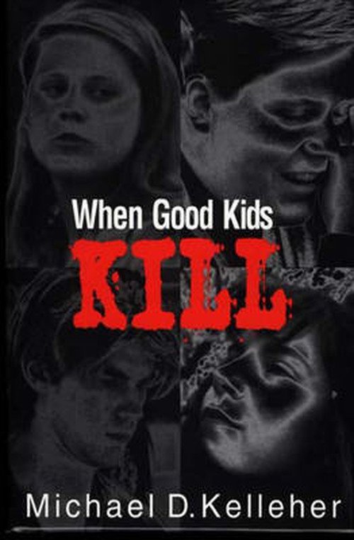 Cover for Kelleher, Michael D., PhD · When Good Kids Kill (Hardcover Book) (1998)