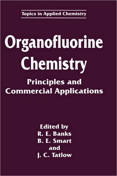 Cover for Banks · Organofluorine Chemistry: Principles and Commercial Applications - Topics in Applied Chemistry (Gebundenes Buch) [1994 edition] (1994)