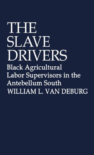 Cover for William L. Van Deburg · The Slave Drivers: Black Agricultural Labor Supervisors in the Antebellum South (Hardcover Book) (1979)