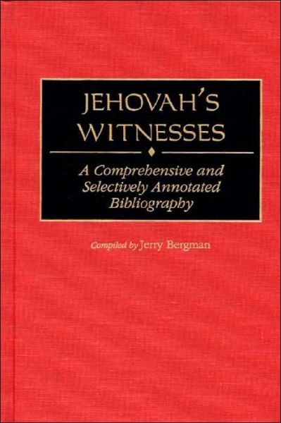 Cover for Jerry Bergman · Jehovah's Witnesses: A Comprehensive and Selectively Annotated Bibliography - Bibliographies and Indexes in Religious Studies (Hardcover Book) [Annotated edition] (1999)