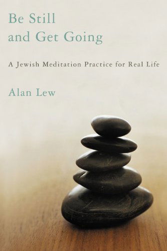 Cover for Alan Lew · Be Still and Get Going: A Jewish Meditation Practice for Real Life (Paperback Book) (2005)