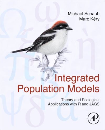 Cover for Schaub, Michael (Head of Ecology, Swiss Ornithological Institute, Sempach, Switzerland) · Integrated Population Models: Theory and Ecological Applications with R and JAGS (Hardcover Book) (2021)