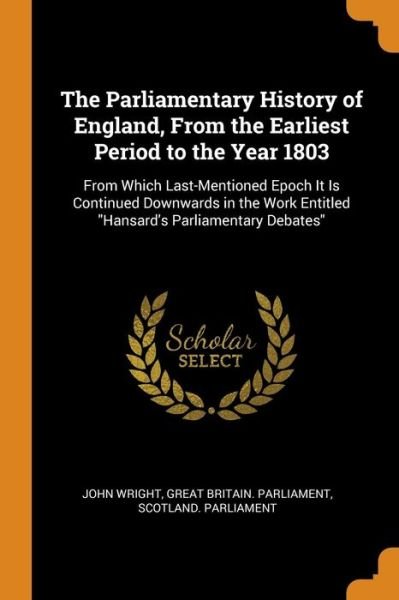 Cover for John Wright · The Parliamentary History of England, from the Earliest Period to the Year 1803 (Paperback Book) (2018)