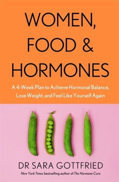 Cover for Sara Gottfried · Women, Food and Hormones: A 4-Week Plan to Achieve Hormonal Balance, Lose Weight and Feel Like Yourself Again (Taschenbuch) (2021)