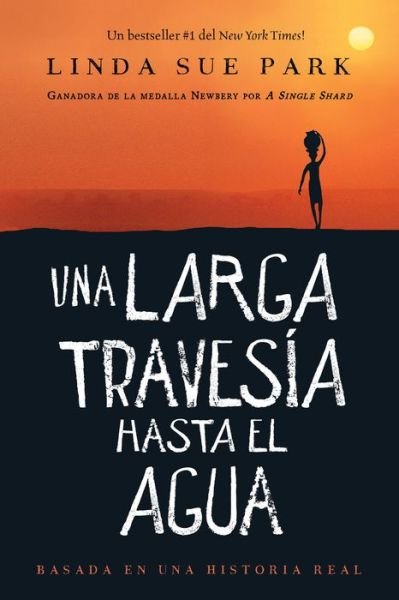 Cover for Linda Sue Park · Una Larga Travesia Hasta El Agua: Basada en una historia real (Gebundenes Buch) [A Long Walk To Water Spanish edition] (2020)