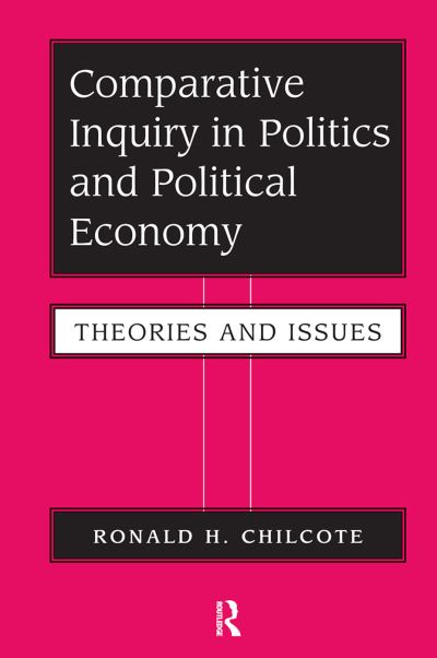 Cover for Ronald H Chilcote · Comparative Inquiry In Politics And Political Economy: Theories And Issues (Hardcover Book) (2019)