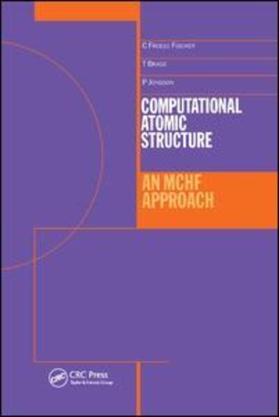 Cover for Froese-Fischer, Charlotte (Vanderbilt University) · Computational Atomic Structure: An MCHF Approach (Taschenbuch) (2019)