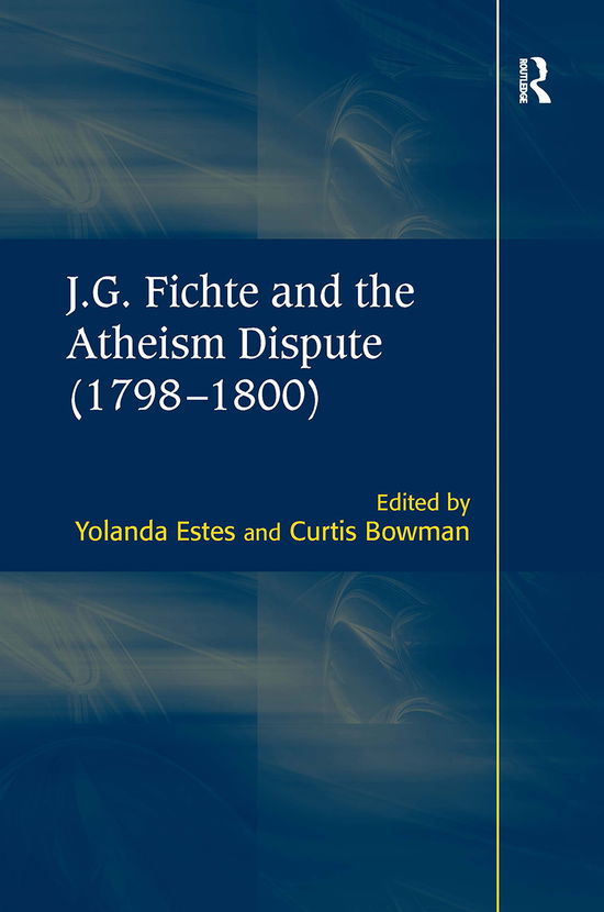 Cover for Curtis Bowman · J.G. Fichte and the Atheism Dispute (1798–1800) (Paperback Book) (2020)