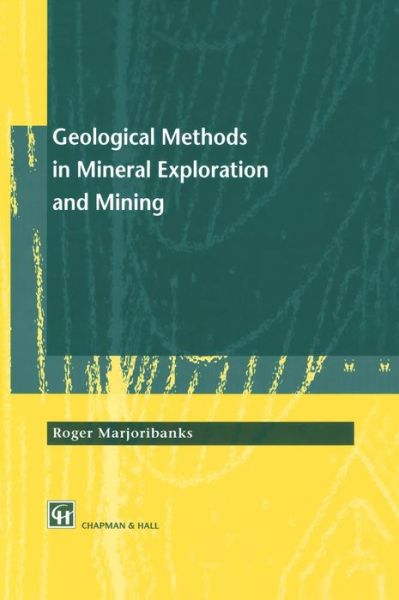 Geological Methods in Mineral Exploration and Mining - Roger Marjoribanks - Books - Chapman and Hall - 9780412800108 - July 31, 1997