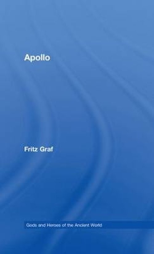 Cover for Graf, Fritz (Ohio State University, USA) · Apollo - Gods and Heroes of the Ancient World (Hardcover Book) (2008)