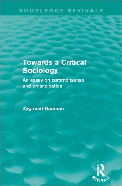 Cover for Zygmunt Bauman · Towards a Critical Sociology (Routledge Revivals): An Essay on Commonsense and Imagination - Routledge Revivals (Paperback Book) (2011)