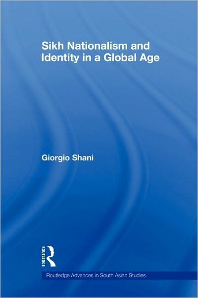 Cover for Giorgio Shani · Sikh Nationalism and Identity in a Global Age - Routledge Advances in South Asian Studies (Paperback Book) (2010)