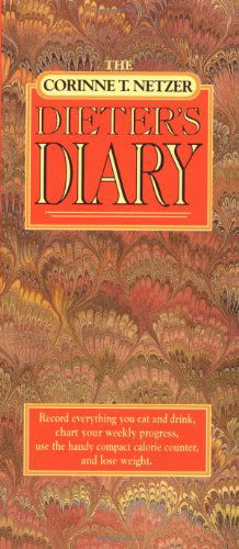 Cover for Corinne T. Netzer · The Corinne T. Netzer Dieter's Diary: Record Everything You Eat and Drink, Chart Your Weekly Progress, Use the Handy Compact Calorie Counter, and Lose Weight (Paperback Book) [Revised edition] (1992)