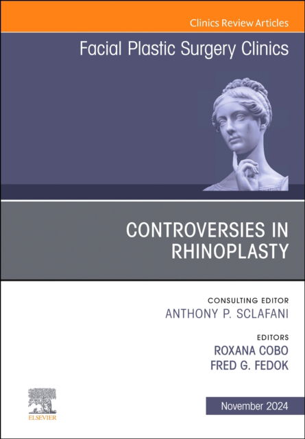 Controversies in Rhinoplasty, An Issue of Facial Plastic Surgery Clinics of North America - The Clinics: Surgery (Hardcover Book) (2024)