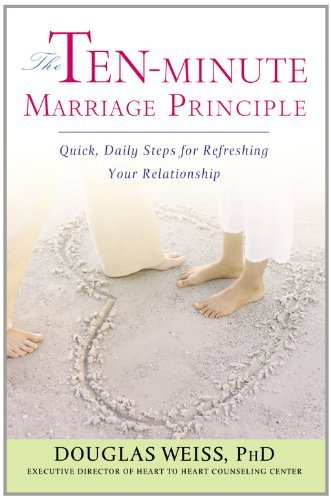 Cover for Douglas Weiss · The Ten-Minute Marriage Principle: Quick, Daily Steps for Refreshing Your Relationship (Paperback Book) (2007)