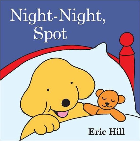 Spot: Night-night, Spot - Eric Hill - Books - Grosset & Dunlap - 9780448438108 - March 17, 2005