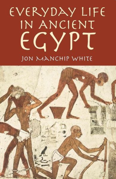 Cover for Jon Manchip White · Everyday Life in Ancient Egypt - Egypt (Paperback Book) (2003)