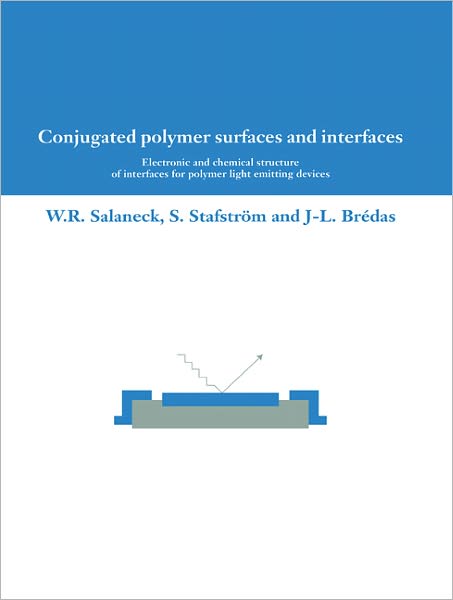 Cover for Salaneck, W. R. (Linkopings Universitet, Sweden) · Conjugated Polymer Surfaces and Interfaces: Electronic and Chemical Structure of Interfaces for Polymer Light Emitting Devices (Paperback Book) (2003)