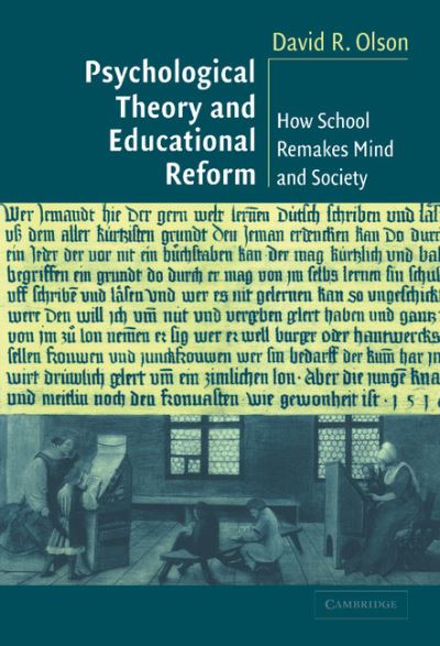 Cover for Olson, David R. (University of Toronto) · Psychological Theory and Educational Reform: How School Remakes Mind and Society (Hardcover Book) (2003)