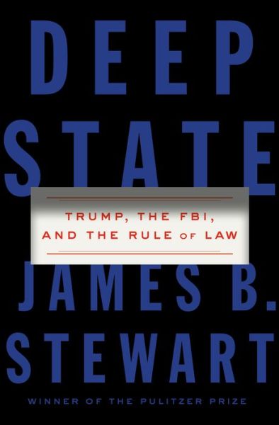 Deep State: Trump, the FBI, and the Rule of Law - James B. Stewart - Books - Penguin Putnam Inc - 9780525559108 - October 8, 2019