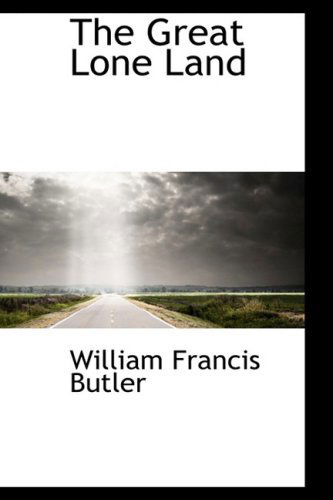 Cover for William Francis Butler · The Great Lone Land (Paperback Book) (2008)